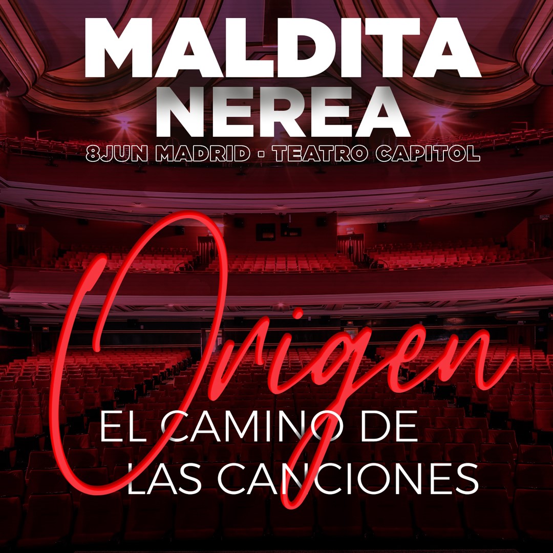 Maldita Nerea Origen El camino de las canciones 8 de junio Madrid Teatro Capitol